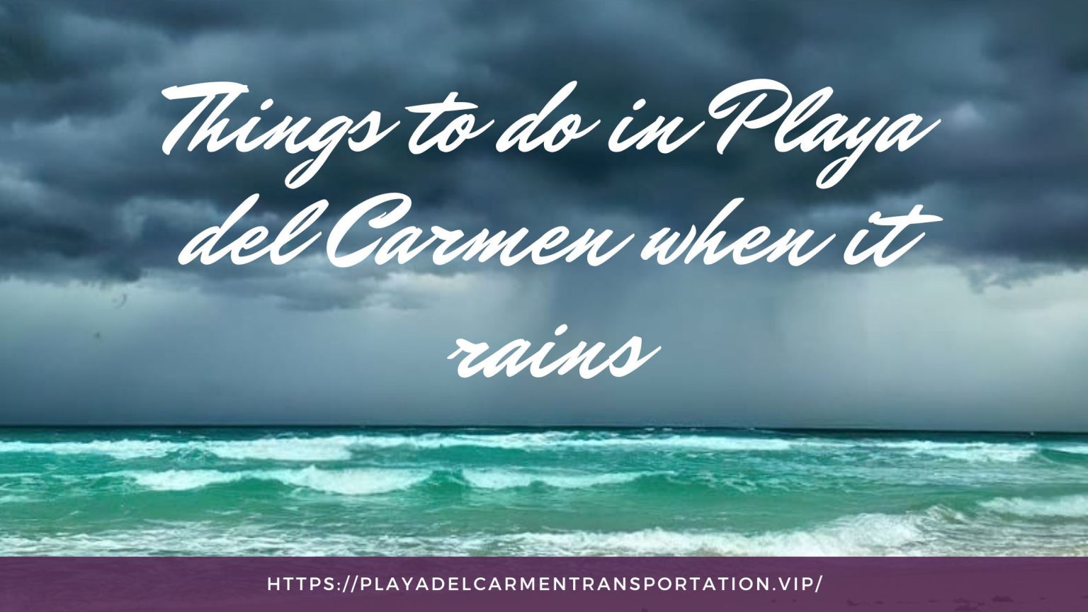 things to do in playa del carmen when it rains